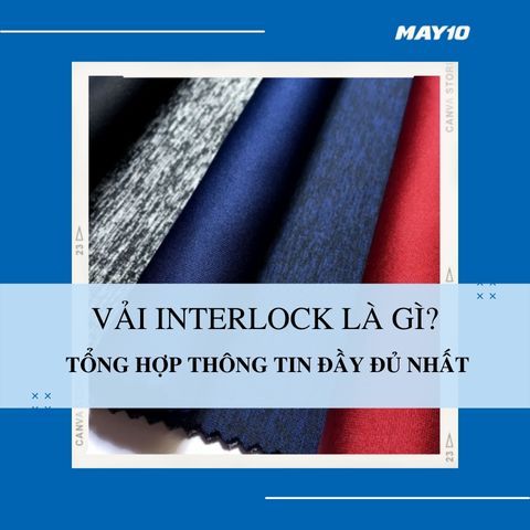 Vải Interlock Là Gì? Tổng Hợp Thông Tin Đầy Đủ Nhất