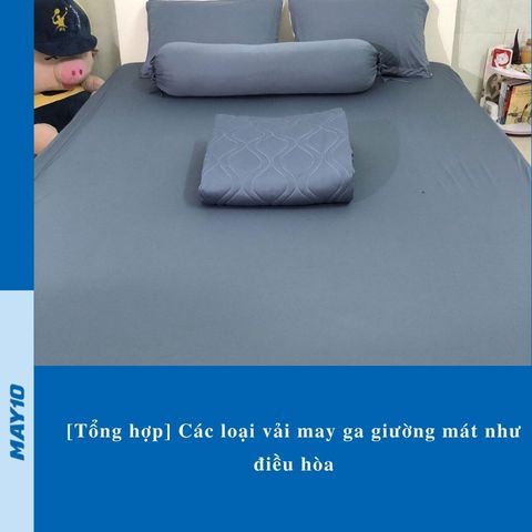 [Tổng hợp] Các loại vải may ga giường mát như điều hòa