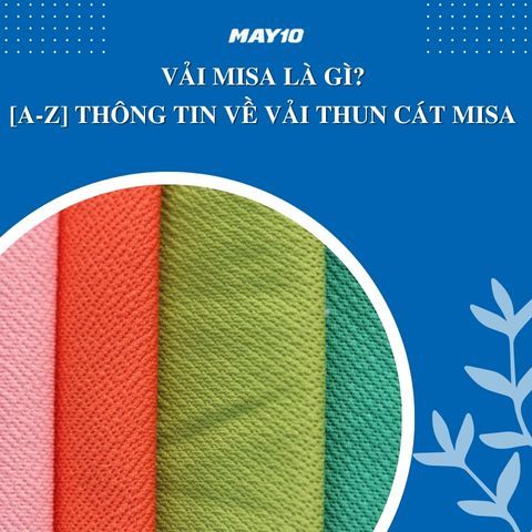 Vải Misa Là Gì? [A-Z] Thông Tin Về Vải Thun Cát Misa Bạn Nên Biết