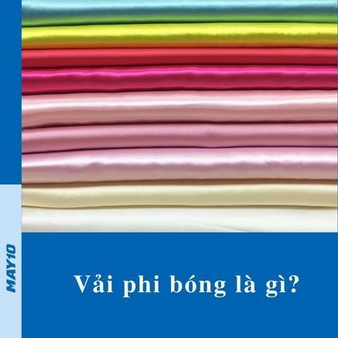 Vải phi bóng là gì? Tất tần tật thông tin về vải phi bóng