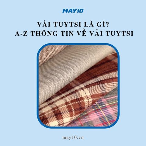 Vải Tuytsi Là Gì? A-Z Thông Tin Về Vải Tuytsi