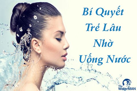 Chống Lão Hóa, Lưu Giữ Nét Thanh Xuân Nhờ Uống Đủ Nước