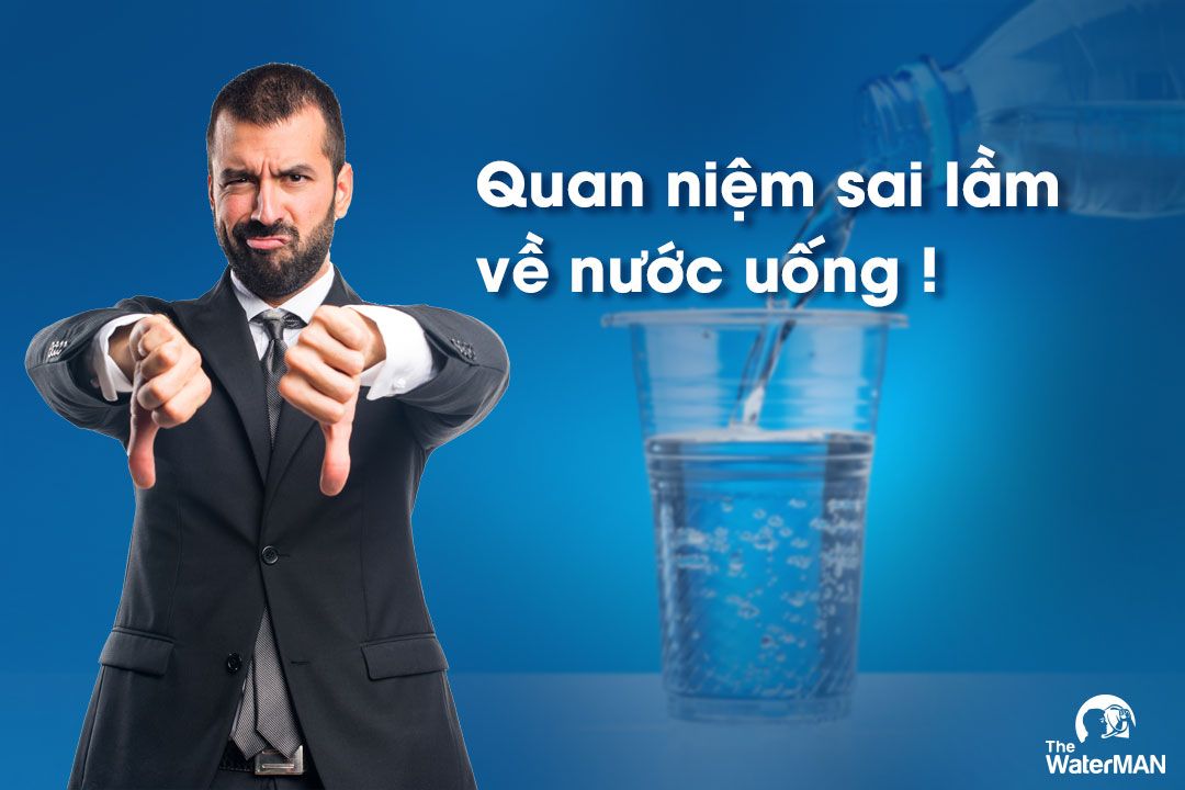 7 quan niệm sai lầm về nước uống hàng ngày của 90% dân số Việt Nam