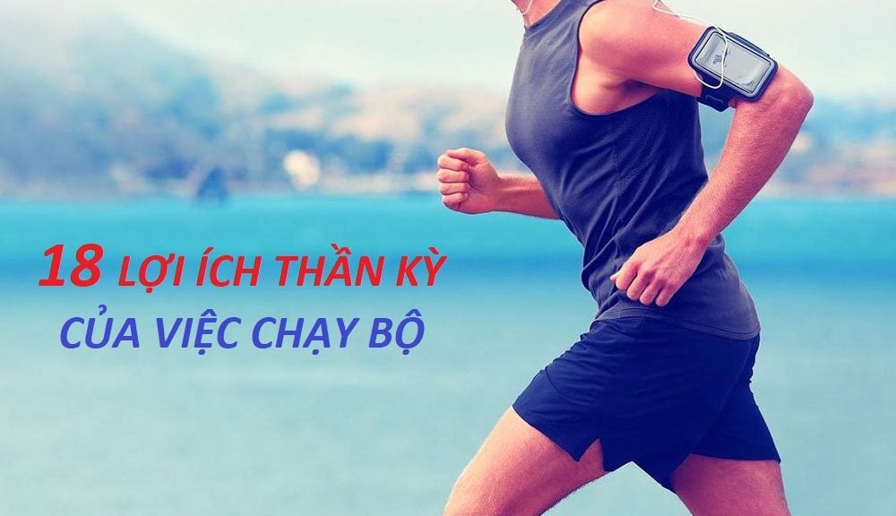 18 LỢI ÍCH THẦN KỲ CỦA VIỆC CHẠY BỘ THƯỜNG XUYÊN (PHẦN 2)