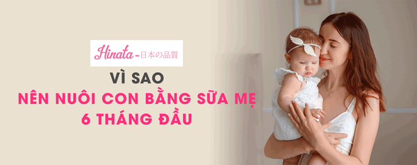 Vì Sao Nên Nuôi Con Bằng Sữa Mẹ Trong 6 Tháng Đầu?