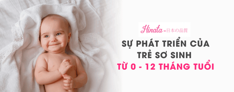 Sự Phát Triển Của Trẻ Sơ Sinh Từ 0 - 12 Tháng Tuổi