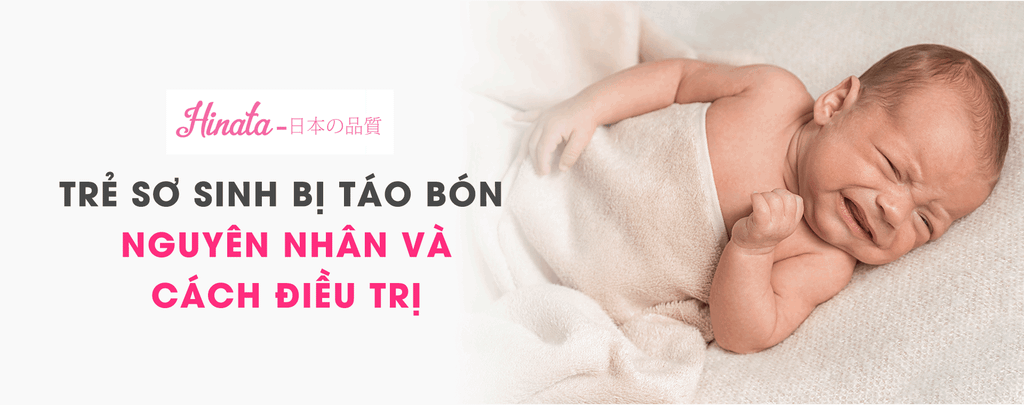 Trẻ Sơ Sinh Bị Táo Bón - Nguyên Nhân Và Cách Điều Trị Mẹ Nên Biết