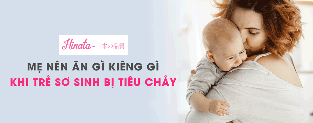 Mẹ Nên Ăn Gì Kiêng Gì Khi Trẻ Sơ Sinh Bị Tiêu Chảy?