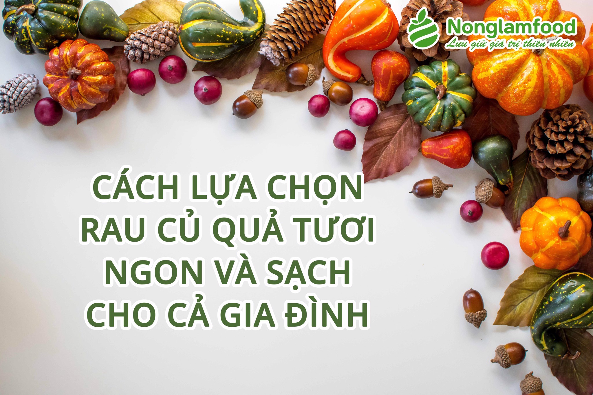 CÁCH LỰA CHỌN RAU CỦ QUẢ TƯƠI NGON VÀ SẠCH