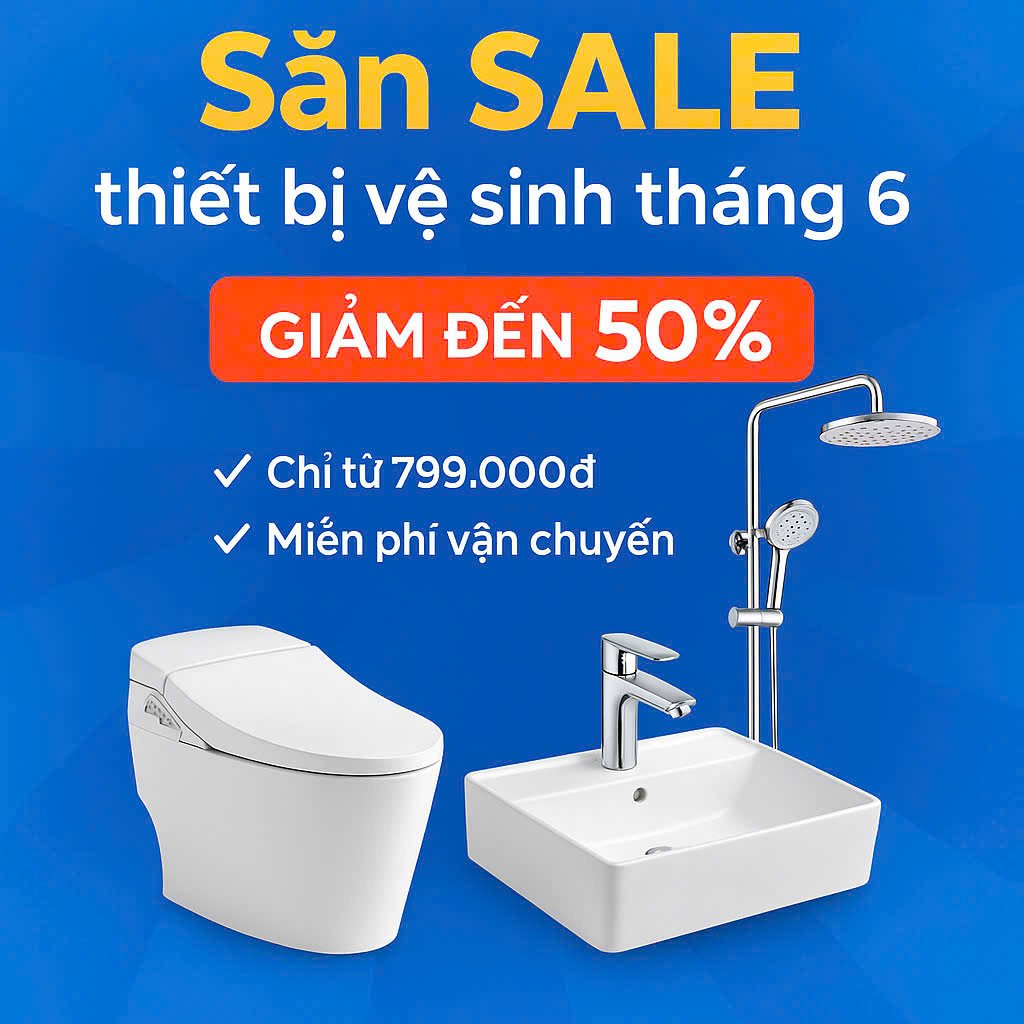 Săn SALE thiết bị vệ sinh tháng 6 – Ưu đãi khủng lên đến 50% !