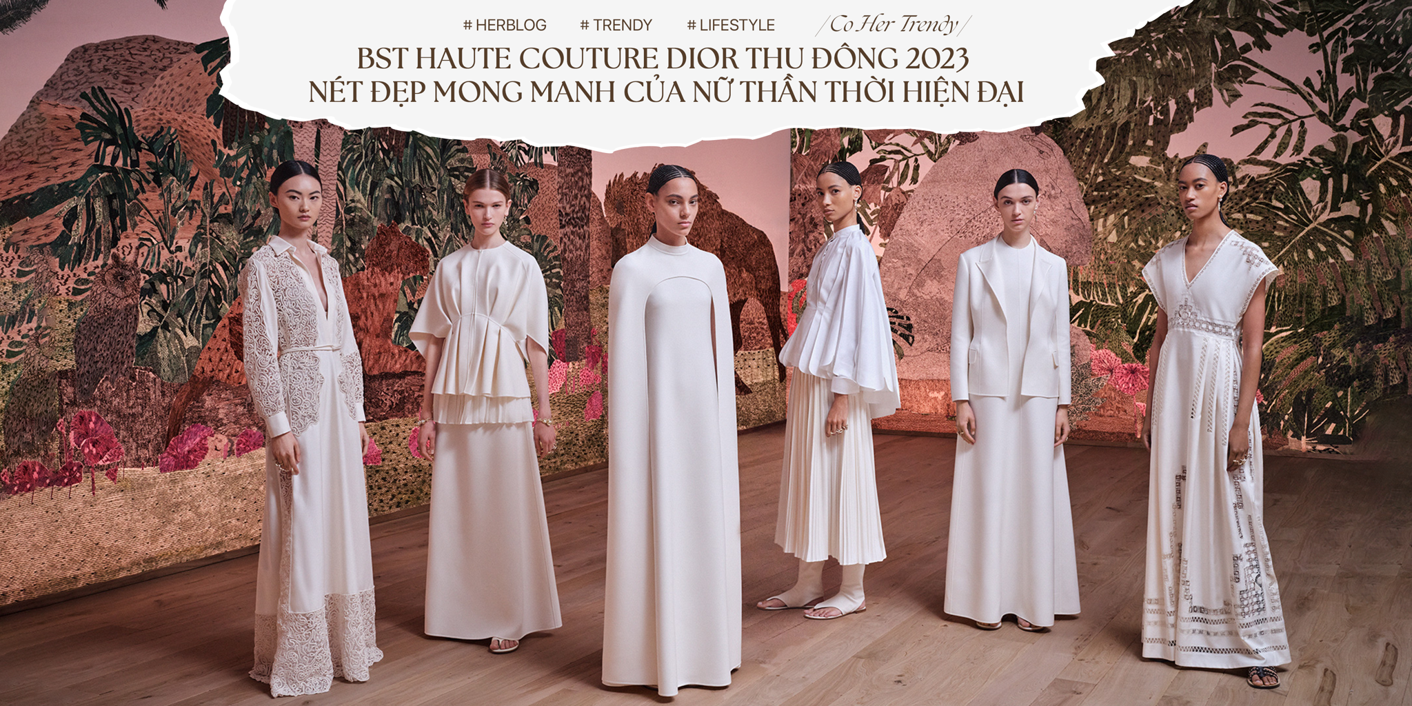 [CÔ HER TRENDY] BST Dior Thu Đông 2023: Nét đẹp mong manh của nữ thần thời hiện đại