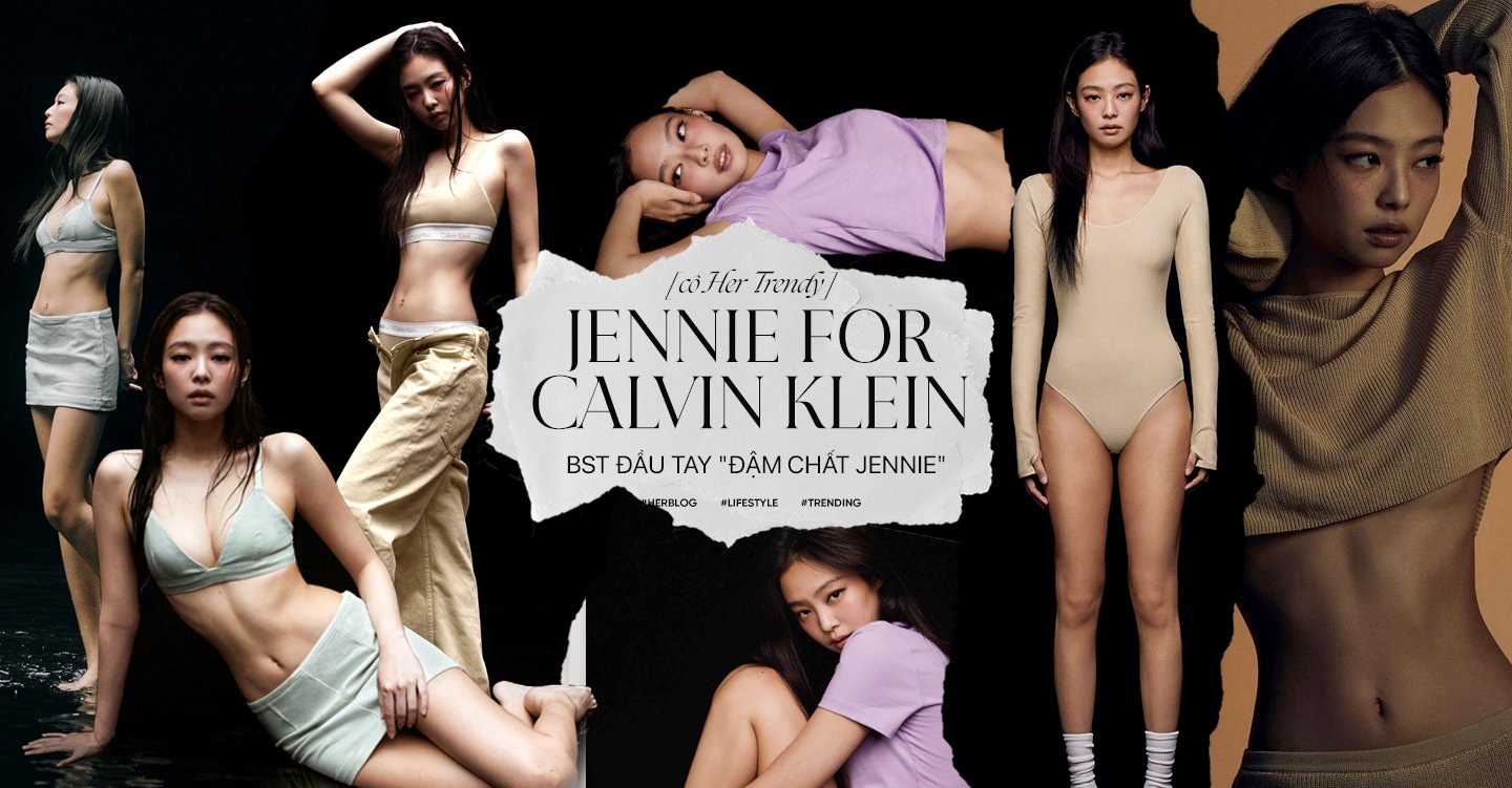 [CÔ HER TRENDY] Jennie for Calvin Klein: BST đầu tay 