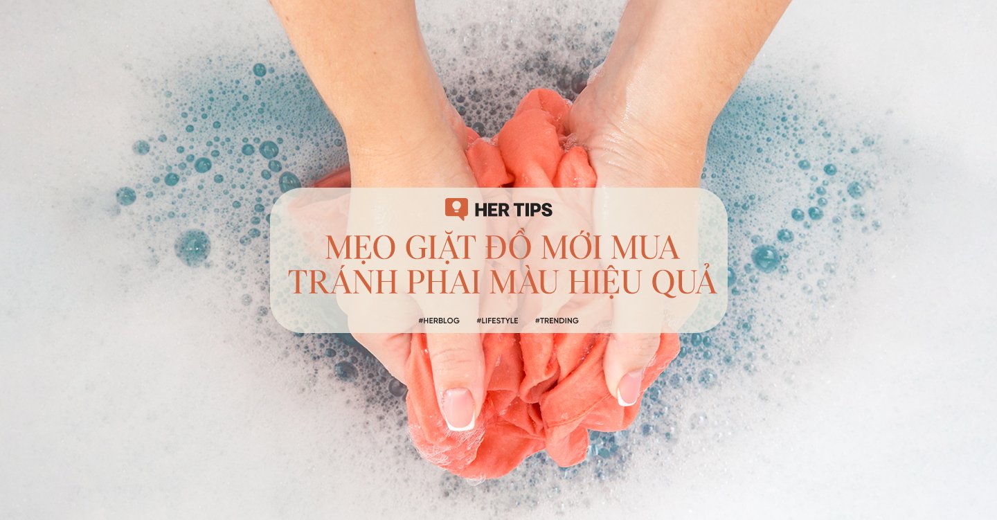 [HER TIPS] Mẹo giặt đồ mới mua tránh phai màu hiệu quả