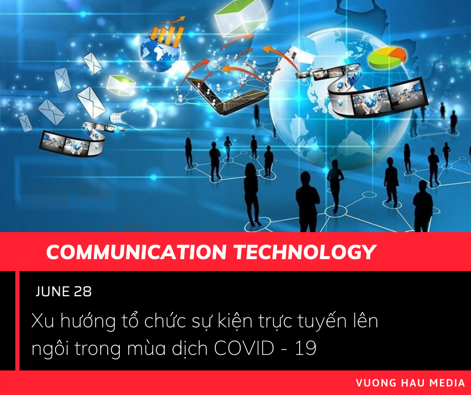 Xu hướng tổ chức sự kiện trực tuyến lên ngôi trong mùa dịch nCoV