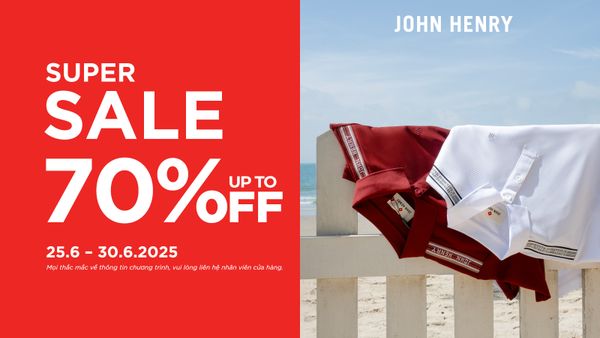 GRAND SALE CUỐI THÁNG 6 - JOHN HENRY BÙNG NỔ ƯU ĐÃI KHỦNG LÊN ĐẾN 70%