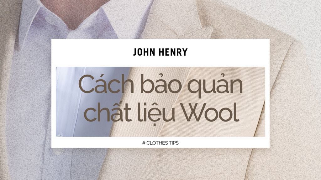CÁCH BẢO QUẢN CHẤT LIỆU WOOL