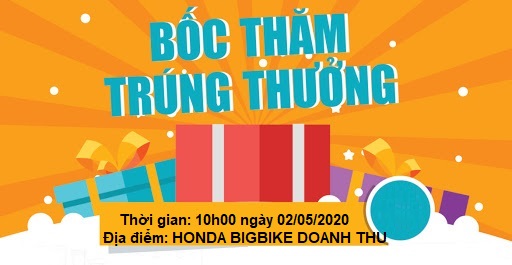 HONDA BIGBIKE DOANH THU - THÔNG BÁO CHƯƠNG TRÌNH BỐC THĂM TRÚNG THƯỞNG NGÀY 02/05/2020