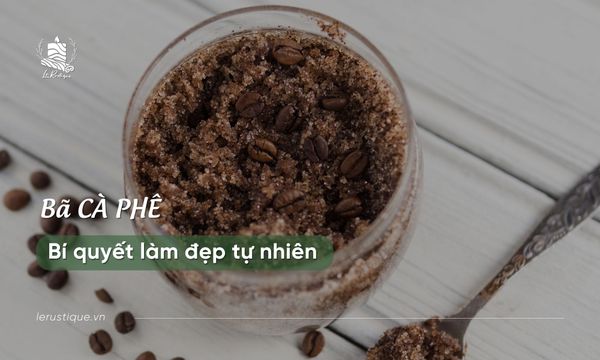 Bã cà phê – Bí quyết làm đẹp tự nhiên không ngờ tới