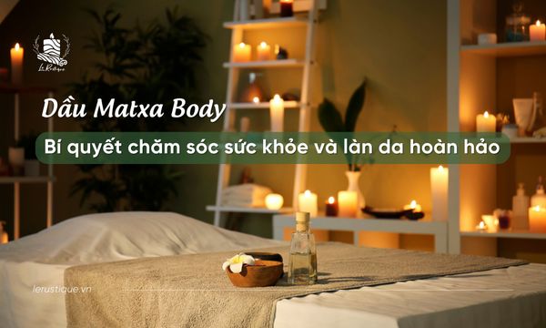 Dầu Matxa Body – Bí Quyết Chăm Sóc Sức Khỏe và Làn Da Hoàn Hảo