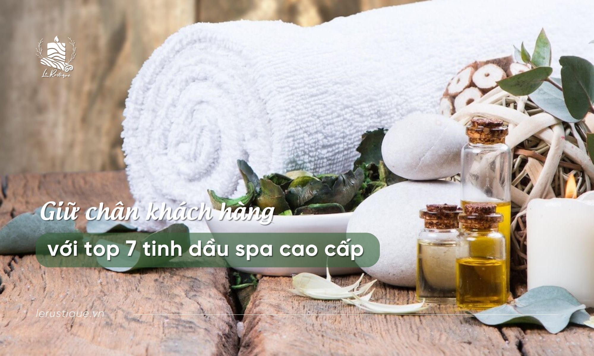 Giữ chân khách hàng với top 7 tinh dầu spa cao cấp