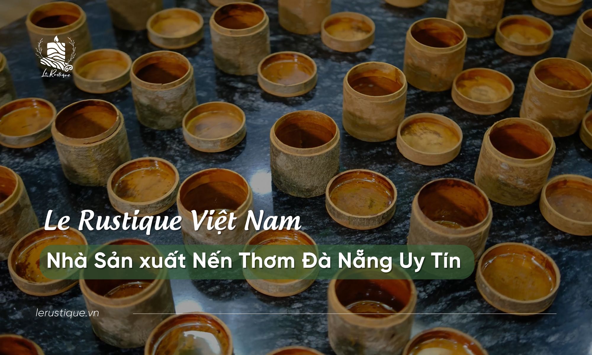 Le Rustique Việt Nam - Nhà Sản xuất Nến Thơm Đà Nẵng Uy Tín