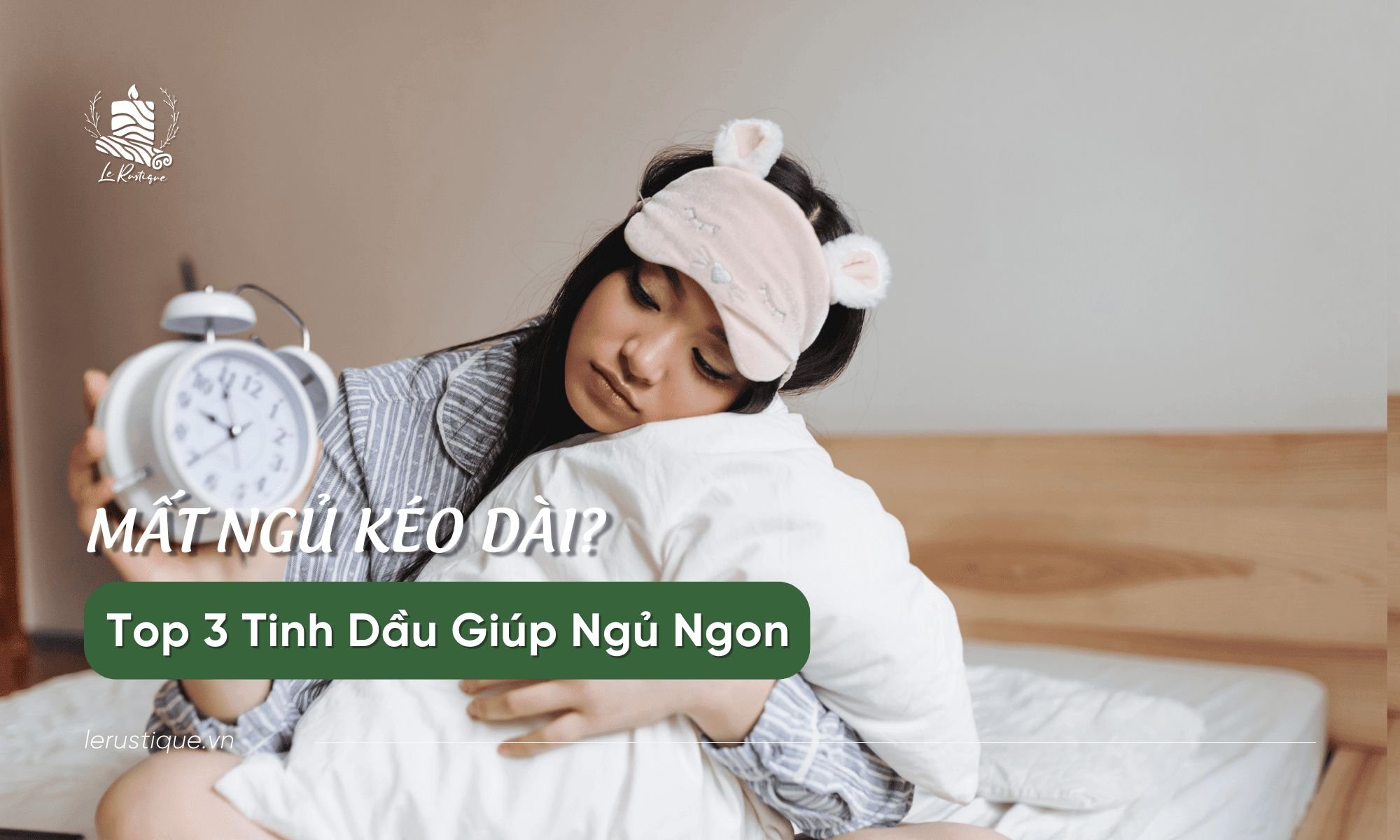 Mất Ngủ Kéo Dài? Top 3 Tinh Dầu Giúp Ngủ Ngon Tự Nhiên - Cải Thiện Chất Lượng Cuộc Sống
