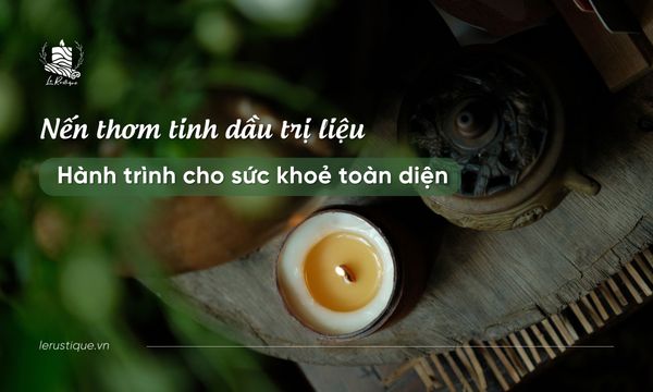 Nến Thơm Tinh Dầu Trị Liệu: Hành Trình Thư Giãn Cho Sức Khỏe Toàn Diện