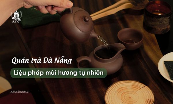 Quán Trà Đà Nẵng - Liệu Pháp Mùi Hương Tự Nhiên