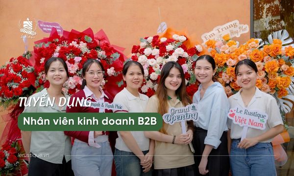 Le Rustique Tuyển Dụng | Nhân Viên Kinh Doanh B2B