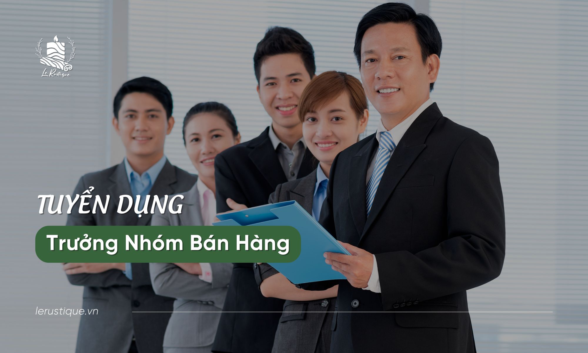 Le Rustique Tuyển Dụng | Trưởng Nhóm Bán Hàng
