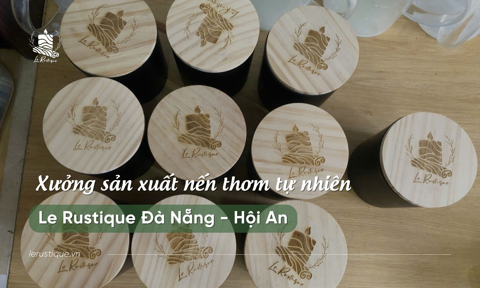 Xưởng Sản Xuất Nến Thơm Tự Nhiên Tại Đà Nẵng - Hội An - Le Rustique