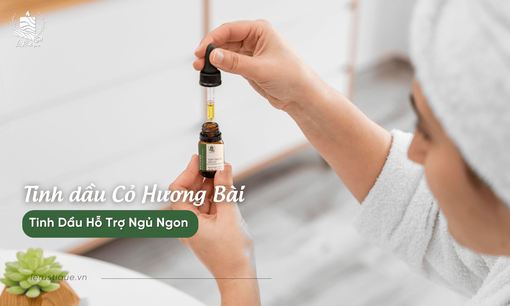 tinh dầu cỏ hương bài hỗ trợ ngủ ngon