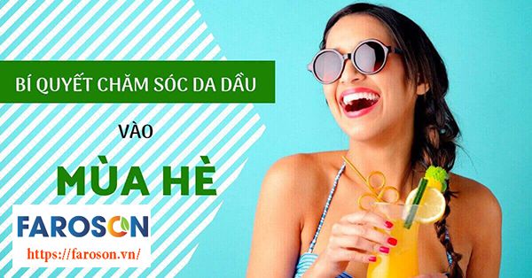 Top 6 Cách Chăm Sóc Da Dầu Da Nhờn Làm Đẹp Từ Bên Trong