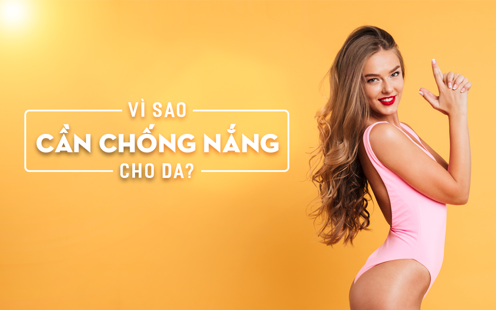 Vì sao cần chống nắng cho da ?