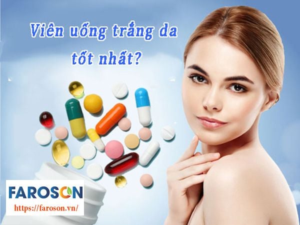 Top 5 Viên Uống Trắng Da Tốt Nhất Hiện Nay