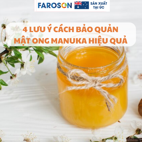 4 LƯU Ý CÁCH BẢO QUẢN MẬT ONG MANUKA ĐƠN GIẢN, HIỆU QUẢ