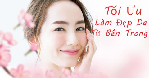 3 Cách Làm Đẹp Da Từ Bên Trong Tối Ưu
