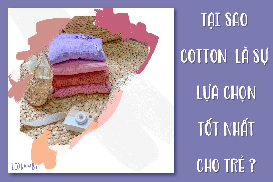 Tại sao Cotton là sự lựa chọn tốt nhất cho trẻ?