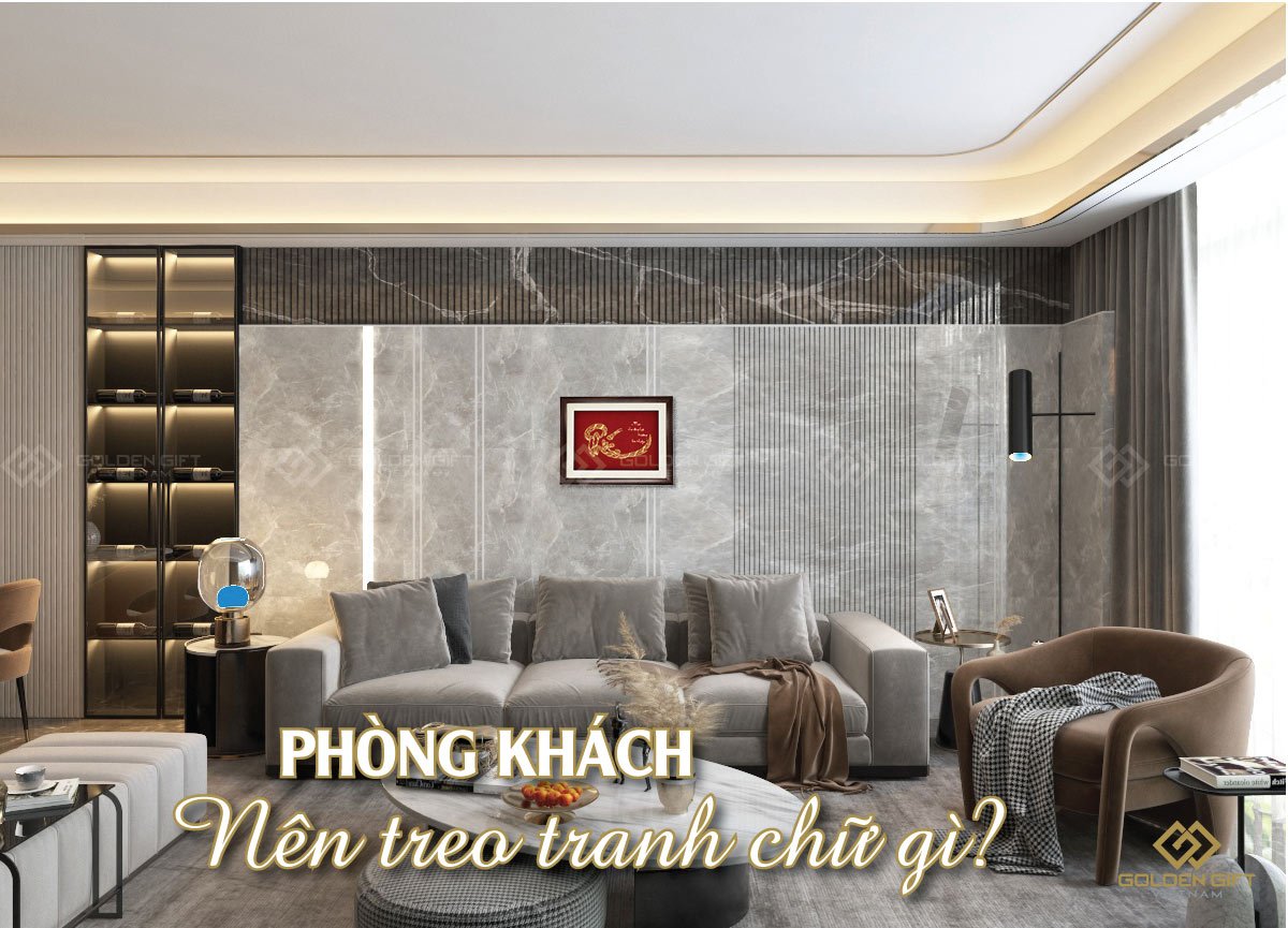 Phòng khách nên treo tranh chữ gì vừa đẹp vừa may mắn?