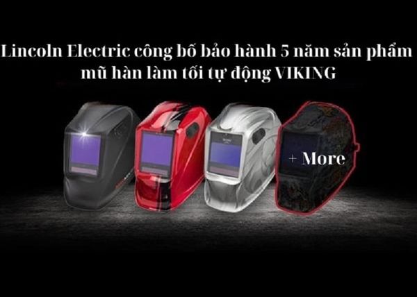 Lincoln Electric công bố bảo hành 5 năm sản phẩm mũ hàn làm tối tự động VIKING