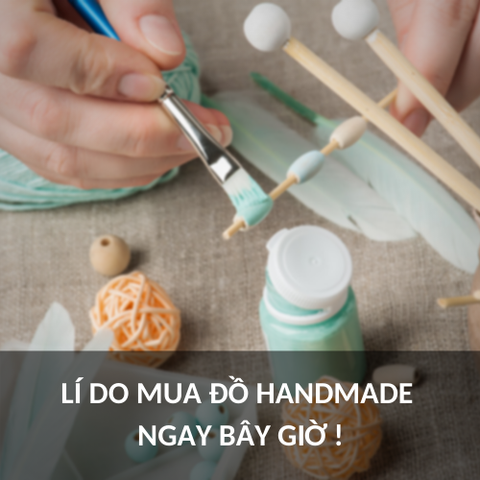 Phụ kiện Handmade - Lí do mua ngay bây giờ !