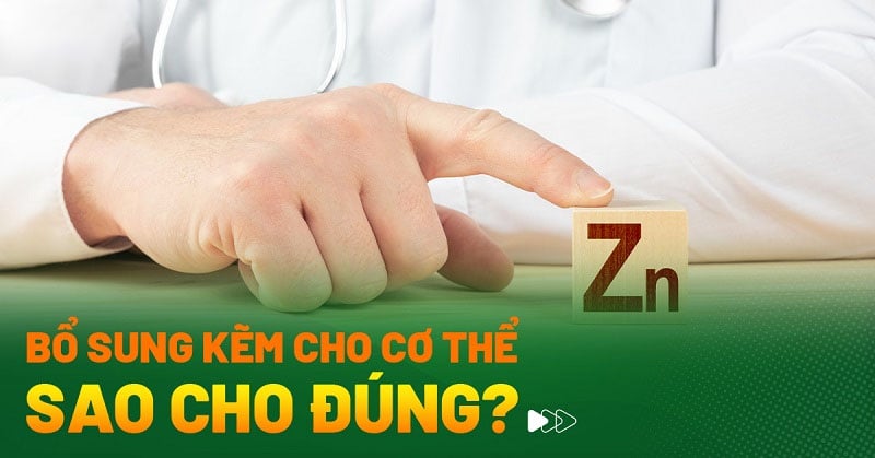 Khi nào cần bổ sung kẽm? Cách bổ sung kẽm hiệu quả