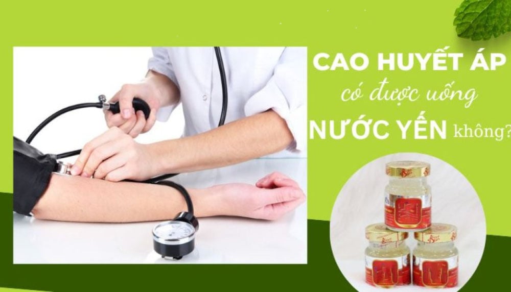 Người cao huyết áp có uống được nước yến không?