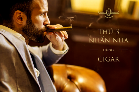 THỨ 3 NHẨN NHA CÙNG CIGAR