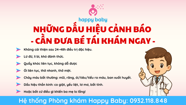 ⚠️ NHỮNG DẤU HIỆU CẢNH BÁO – CẦN ĐƯA BÉ TÁI KHÁM NGAY⚠️