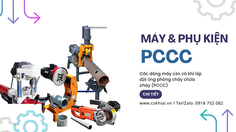 Các dòng máy cần có khi lắp đặt ống phòng cháy chữa cháy (PCCC)