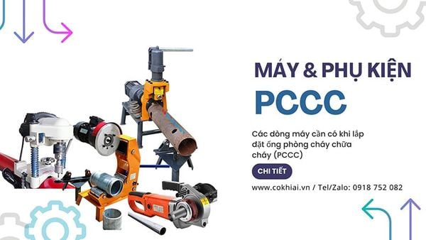 Các dòng máy cần có khi lắp đặt ống phòng cháy chữa cháy (PCCC)