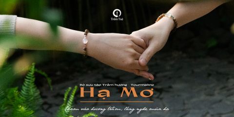 Ra mắt bộ sưu tập mới Hạ Mơ: Trầm hương & Tourmaline