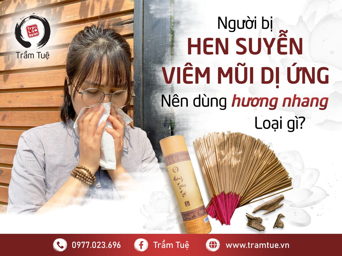 Người bị hen, viêm mũi dị ứng nên dùng hương nhang loại gì?