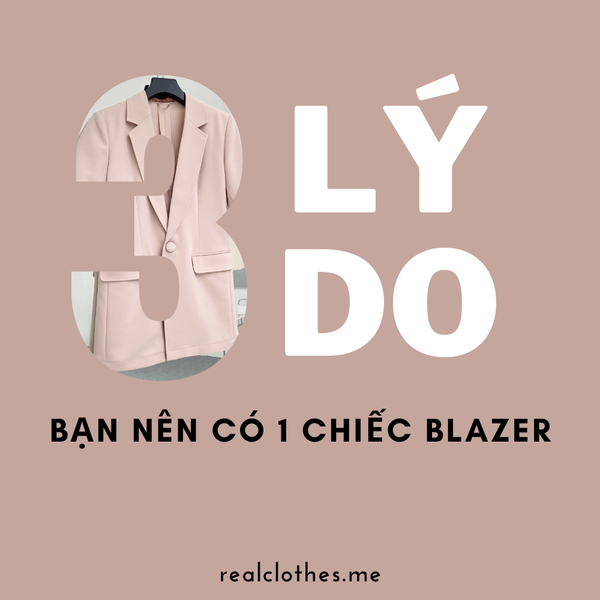 3 lý do bạn nên có một chiếc blazer trong tủ đồ